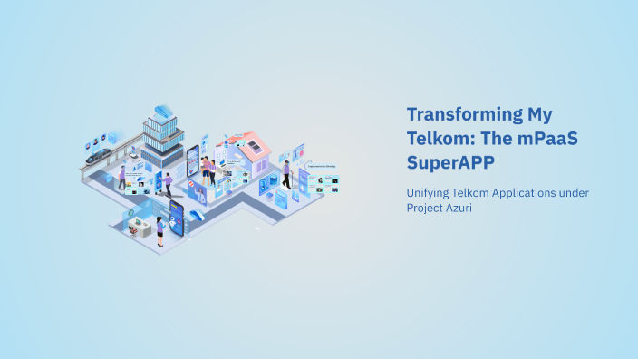 Introducing the Telkom mPaaS SuperApp by Martin Broodryk on Prezi