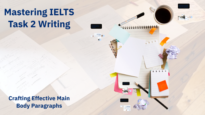 Mastering IELTS Task 2 Writing by clyde jaramillo on Prezi