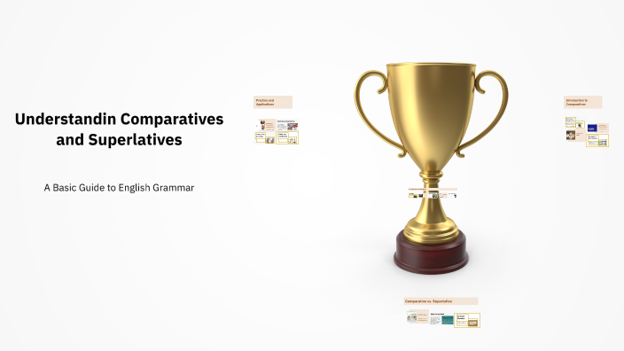 Understanding Comparatives and Superlatives by Abdul Ponce Flores on Prezi
