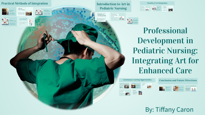Professional Development in Pediatric Nursing by Tiffany Caron on Prezi