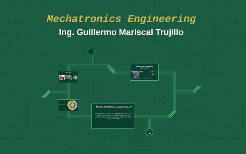 Mechatronics Engineering by Guillermo Mariscal Trujillo on Prezi