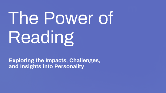 The Power of Reading: Impact on Personality and Life by hanie hani on Prezi