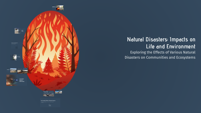 Natural Disasters: Impacts on Life and Environment by Ankit on Prezi