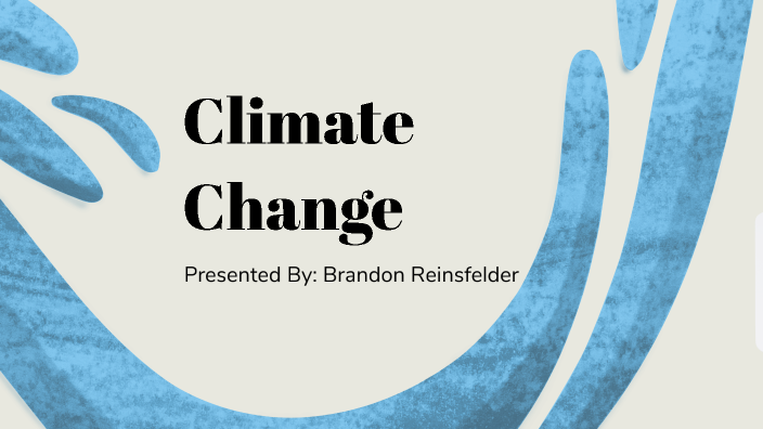 Climate Change by Brandon R on Prezi