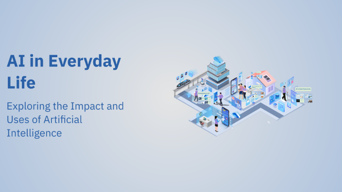AI in Everyday Life by dharani reddy on Prezi