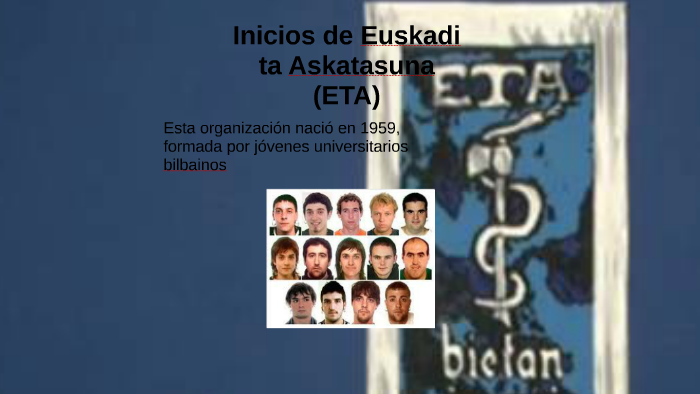 Inicios de Euskadi ta Askatasuna (ETA) by Patricia Garriz on Prezi