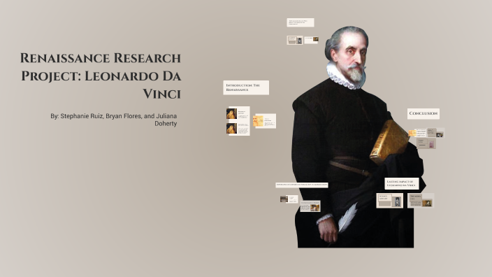 Renaissance Research Project: Leonardo Da Vinci by Stephanie Ruiz on Prezi