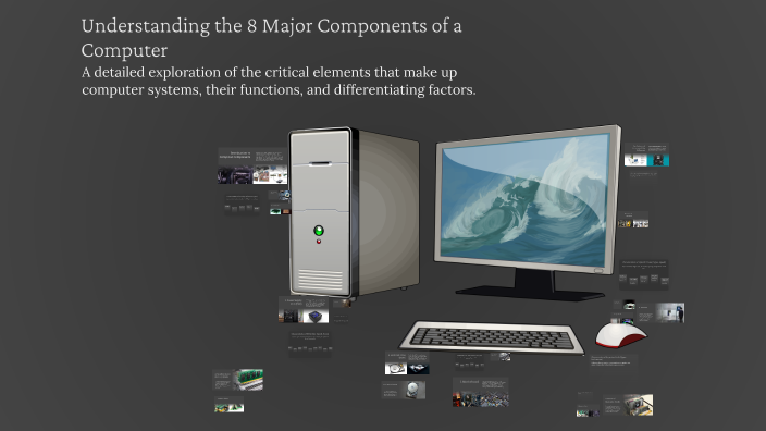 Understanding the 8 Major Components of a Computer by Abii M on Prezi