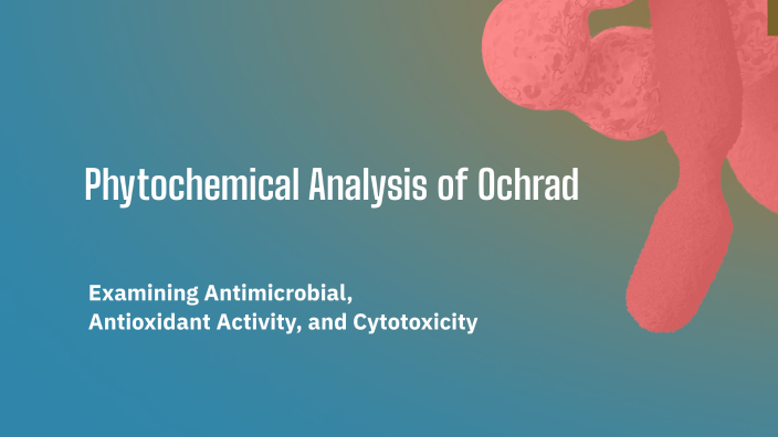 Phytochemical Analysis of Ochrad by Abdullatief Khaled on Prezi