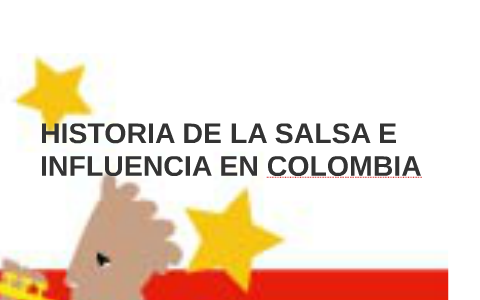 HISTORIA DE LA SALSA E INFLUENCIA EN colombina by Brandon Serna on Prezi