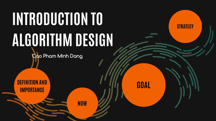 INTRODUCTION TO ALGORITHM DESIGN by 10CA2-08- Cao Phạm Minh Đăng on Prezi