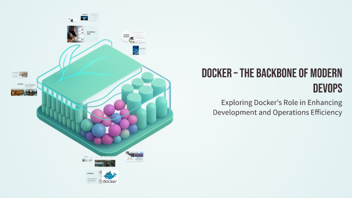 Docker – The Backbone of Modern DevOps by Omar Ahmed on Prezi
