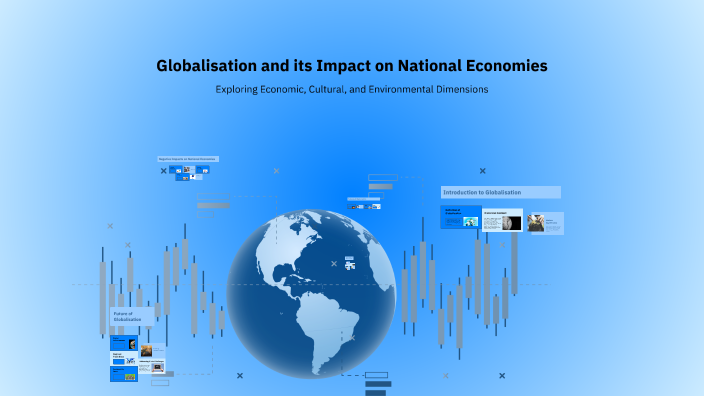 Globalisation and its Impact on National Economies by Salar Afridi on Prezi