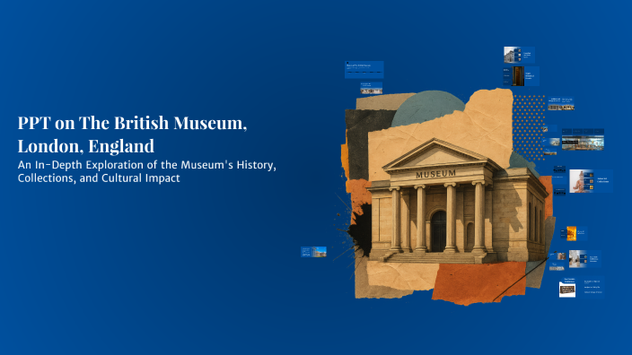PPT on The British Museum, London, England by King King on Prezi