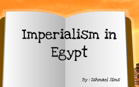 Imperialism In Egypt By Ishmael Sims