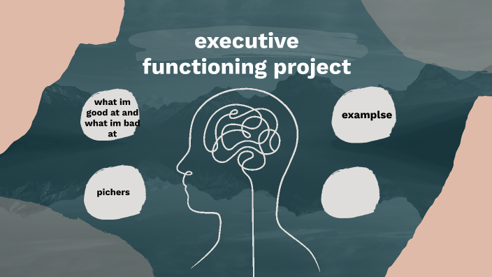 executive functioning project by evelyn wertz on Prezi