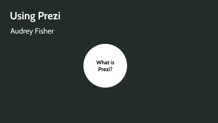 Prezi by Audrey Fisher on Prezi