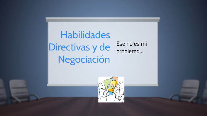 Habilidades Directivas Y De Negociacion By Susana Hampshire On Prezi 4969