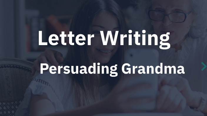 Persuading Grandma by maryam rasheed on Prezi