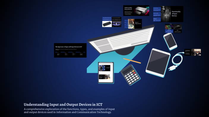 Understanding Input and Output Devices in ICT by Vasile Chitan P-2242 ...