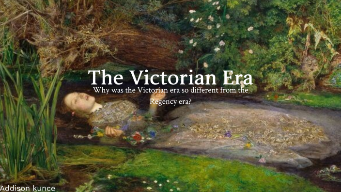 The Victorian Era - Addison kunce by ADDISON KUNCE on Prezi