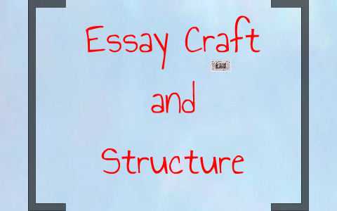 what are the parts of craft essay