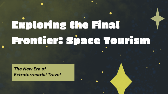 Journey to the Stars: Exploring Space Tourism by Padma Deepika on Prezi