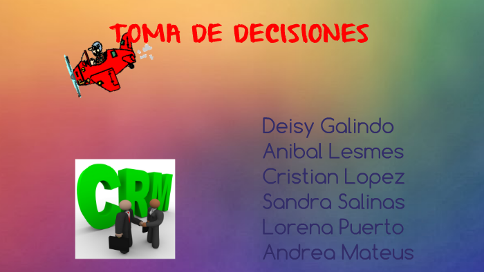 TOMA DE DECISIONES by Andrea Mateus on Prezi
