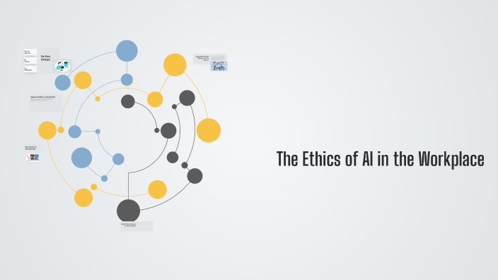 The Ethics of AI in the Workplace by Ione Shakur on Prezi