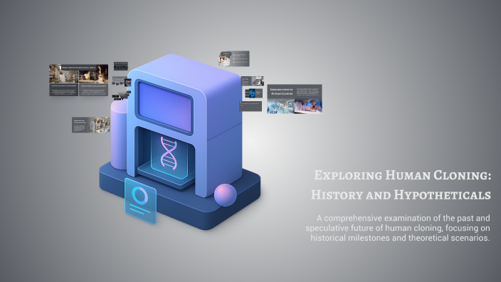 Exploring Human Cloning: History and Hypotheticals by louis p on Prezi