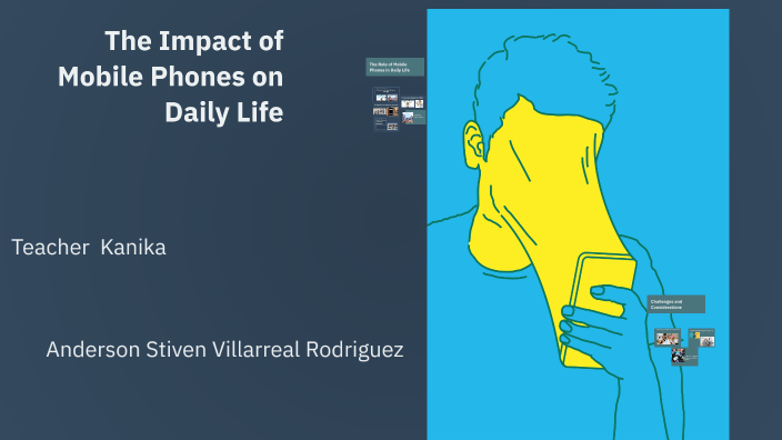 The Impact of Mobile Phones on Daily Life by Anderson Villarreal on Prezi