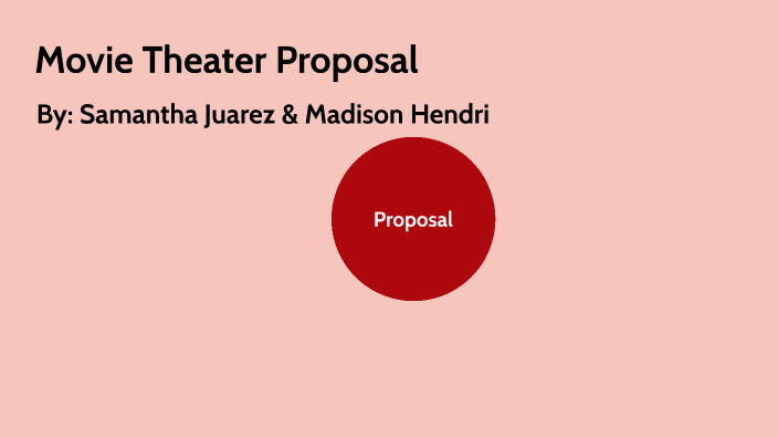 Movie Theater Proposal by Samantha Juarez on Prezi