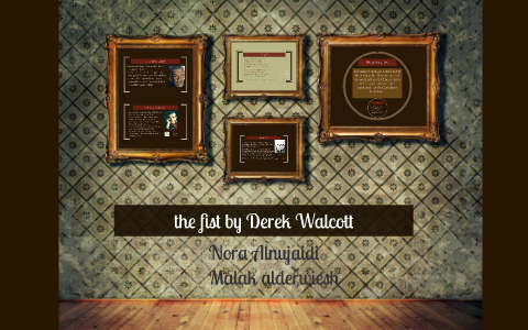 the fist by Derek Walcott by nora alnujaidi on Prezi