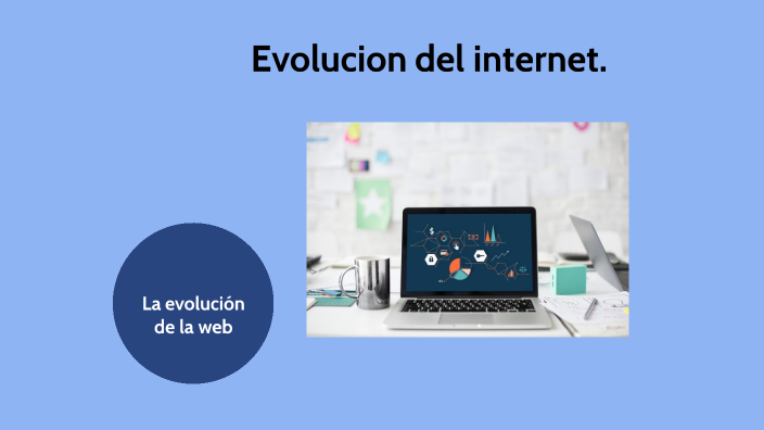 Evolución del internet by Diego Heriberto Martinez Granados on Prezi