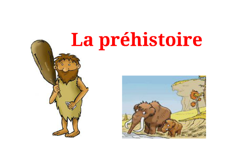 La Préhistoire I : Le Paléolithique. by Nico 6ème on Prezi