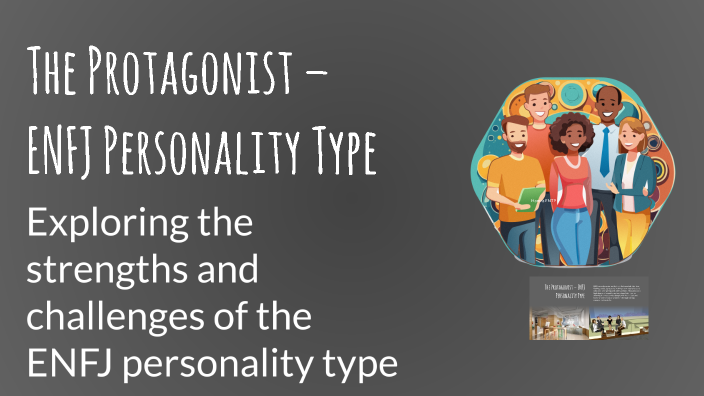 The Protagonist – ENFJ Personality Type by sajawal zaman on Prezi