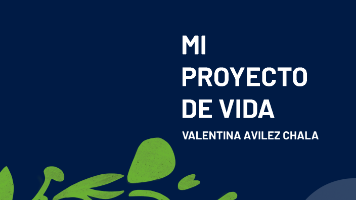 MI PROYECTO DE VIDA by sara alvarez on Prezi