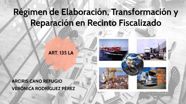 Régimen de Elaboración, Transformación y Reparación en Recinto ...