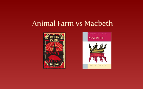 comparative essay macbeth and animal farm