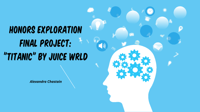 Titanic - Juice Wrld Final Presentation by Alexandra Chastain on Prezi