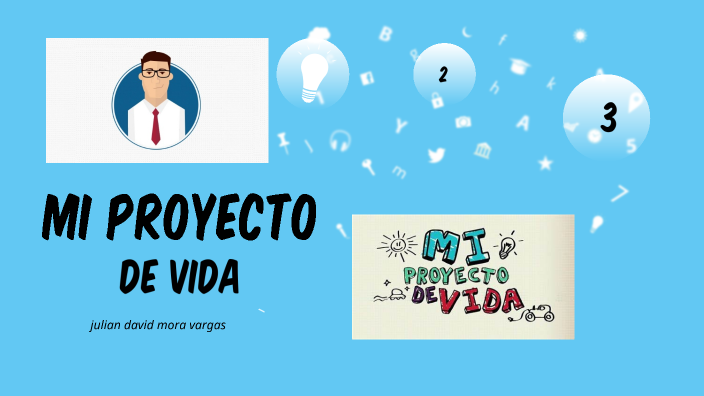 proyecto de vida by julian david mra vargas on Prezi