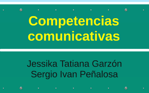 Competencias comunicativas by Jessika Garzon on Prezi