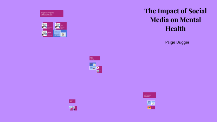 The Impact of Social Media on Mental Health by paige dugger on Prezi