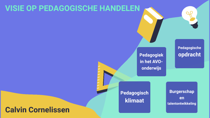 Pedagogisch Handelen - Visie Op Pedagogiek By Calvin Cornelissen On Prezi