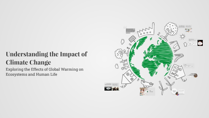 Understanding the Impact of Climate Change by jamrock otap on Prezi