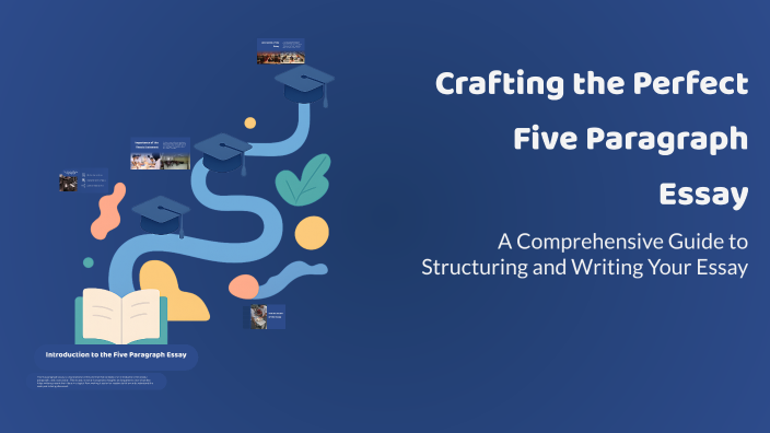 Crafting the Perfect Five Paragraph Essay by dunya abbasi on Prezi
