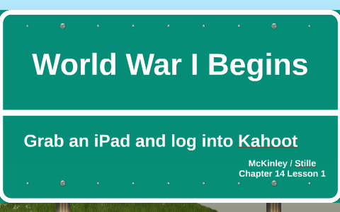 World War I Begins by Bradley McKinley on Prezi