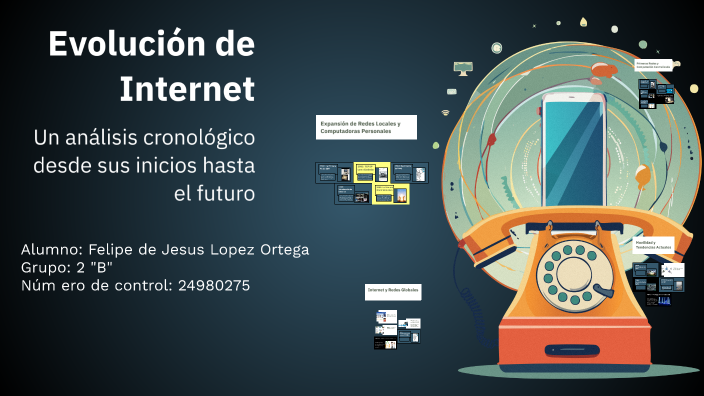 Evolución de Internet by Felipe Lop on Prezi