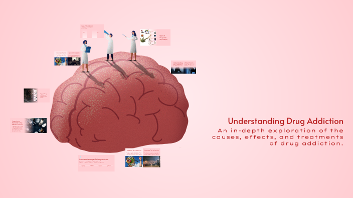 Understanding Drug Addiction by SAFIYA Parathoduvil on Prezi