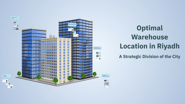Optimal Riyadh Optimal Warehouse Location in Riyadh by Sajeel Abbasi on Prezi